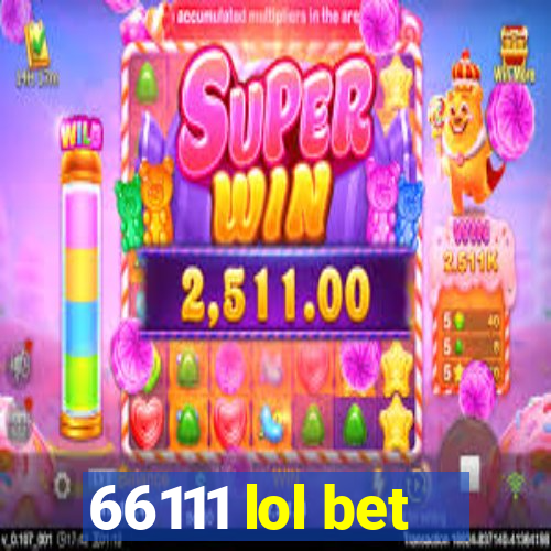 66111 lol bet